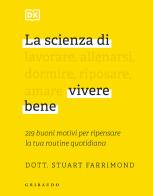 La scienza di vivere bene. 219 buoni motivi per ripensare la tua routine quotidiana di Stuart Farrimond edito da Gribaudo