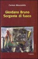 Giordano Bruno. Sorgente di fuoco di Carmen Moscariello edito da Guida