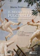 Il segreto di Pulcinella. L'incredibile storia di Leonardo Vinci di Maria Primerano edito da Helicon
