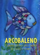 Arcobaleno, il pesciolino più bello di tutti i mari. Ediz. a colori di Marcus Pfister edito da Nord-Sud