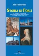 Storia di Forlì di Fabio Lombardi edito da Il Ponte Vecchio