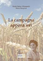 La campagna appena ieri di M. Emma Allamandri, Maria Semprini edito da Photocity.it