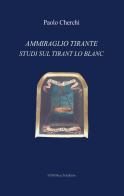 Ammiraglio Tirante. Studi sul «Tirant lo Blanc» di Paolo Cherchi edito da Mucchi Editore