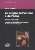 Le origini dell'amore e dell'odio di Ian D. Suttie edito da Centro Scientifico Editore