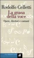 La grana della voce. Opere, direttori, cantanti di Rodolfo Celletti edito da Dalai Editore