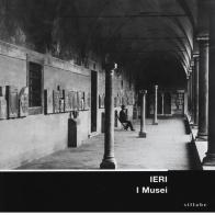 Ieri. I musei. Allestimenti storici dei musei fiorentini nelle immagini del gabinetto fotografico edito da Sillabe