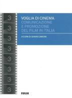 Voglia di cinema. Comunicazione e promozione del film in Italia edito da Forum Edizioni