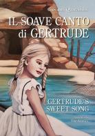 Il soave canto di Gertrude-Gertrude's sweet song di Giovanni Quaresmini edito da La Compagnia della Stampa