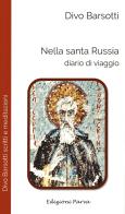 Nella santa Russia. Diario di viaggio di Divo Barsotti edito da Parva