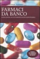 Farmaci da banco. Guida rapida all'automedicazione responsabile di Francesco Fontanazza, Tea Bulzicco edito da Mattioli 1885