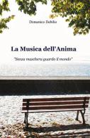 La musica dell'anima di Domenico Debilio edito da ilmiolibro self publishing