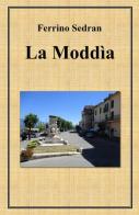La Moddìa di Ferrino Sedran edito da ilmiolibro self publishing