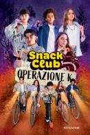 Snack Club. Operazione K edito da Mondadori Electa