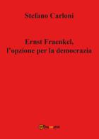 Ernst Fraenkel. L'opzione per la democrazia di Stefano Carloni edito da Youcanprint