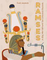 Ramses. A king who became the greatest pharaoh di Zahi Hawass edito da Laboratoriorosso