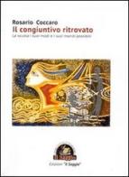 Il congiuntivo ritrovato. La scuola i suoi modi e i suoi mondi possibili di Rosario Coccaro edito da Edizioni Il Saggio