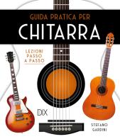 Guida pratica per chitarra di Stefano Gardini edito da Dix