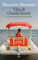 Vita di Gisella Vasini. La poetessa bagnina di Bellaria Igea Marina di Maurizio Matrone edito da Incontri Editrice