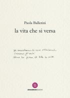 La vita che si versa di Paola Ballerini edito da AnimaMundi Edizioni