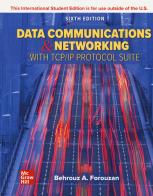Data Communications and Networking with TCP/IP Protocol Suite. Con Contenuto digitale (fornito elettronicamente) di Behrouz A. Forouzan edito da McGraw-Hill Education