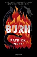 Burn di Patrick Ness edito da Mondadori
