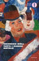 Tutti i giorni Natale di Heinrich Böll edito da Mondadori