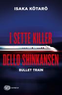 I sette killer dello Shinkansen. Bullet train di Kotaro Isaka edito da Einaudi