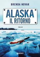 Alaska. Il ritorno di Brenda Novak edito da Giunti Editore