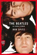 The Beatles. La vera storia. Leggere è rock di Bob Spitz edito da Sperling & Kupfer