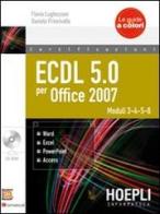 ECDL 5.0 per Office 2007. Con CD-ROM vol.2 di Flavia Lughezzani, D. Princivalle edito da Hoepli