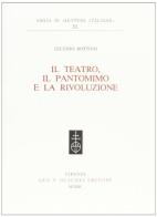 Il teatro, il pantomimo e la rivoluzione di Luciano Bottoni edito da Olschki