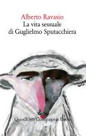 La vita sessuale di Guglielmo Sputacchiera di Alberto Ravasio edito da Quodlibet