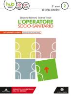 L' operatore socio-sanitario. Per gli Ist. professionali. Con e-book. Con espansione online di Elisabetta Malinverni, Beatrice Tornari edito da Scuola & Azienda