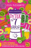 Detox in 7 giorni. La dieta settimanale a base di succhi vegetali per disintossicarsi, dimagrire e sentirsi in piena forma di Steve Meyerowitz edito da Macro Edizioni