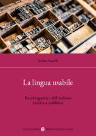 La lingua usabile. Psicolinguistica dell'italiano rivolto al pubblico di Stefano Rastelli edito da Carocci