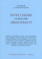 Invecchiare. Guida per principianti di Ezra Bayda, Elizabeth Hamilton edito da Astrolabio Ubaldini