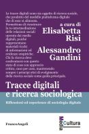 Tracce digitali e ricerca sociologica. Riflessioni ed esperienze di sociologia digitale edito da Franco Angeli