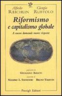 Riformismo e capitalismo globale. A nuove domande nuove risposte di Alfredo Reichlin, Giorgio Ruffolo edito da Passigli