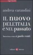 Il nuovo dell'Italia è nel passato di Andrea Carandini, Paolo Conti edito da Laterza