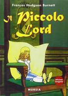 Il piccolo lord di Frances H. Burnett edito da Ugo Mursia Editore