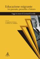 Educazione migrante tra passato, presente e futuro. Saggi in onore di Leonard Covello edito da CLUEB