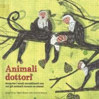 Animali dottori. Ediz. a colori di Julio Antonio Blasco, Angie Trius, Mark Doran edito da IdeeAli