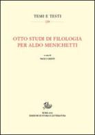 Otto studi di filologia per Aldo Menichetti edito da Storia e Letteratura