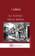 La scuola delle mogli di Molière edito da Edizioni Clandestine