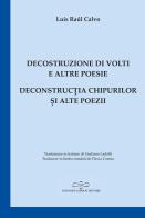 Decostruzione di volti e altre poesie-Deconstruc?ia chipurilor ?i alte poezii di Luis Raúl Calvo edito da Giuliano Ladolfi Editore
