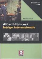 Alfred Hitchcock. Intrigo internazionale di Alberto Boschi edito da Lindau