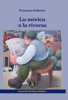 Méricu a la riversa (Lu) di Francesco Federico edito da Armando Siciliano Editore