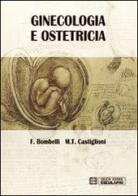 Ginecologia e ostetricia di Ferdinando Bombelli, M. Teresa Castiglioni edito da Esculapio