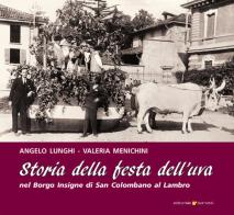 Storia della Festa dell'uva nel Borgo Insigne di San Colombano al Lambro di Angelo Lunghi, Valeria Menichini edito da Sometti