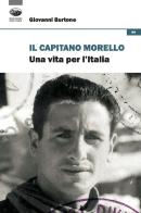 Il capitano Morello. Una vita per l'Italia di Giovanni Burtone edito da Bonanno